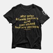 She Who Kneels Before God Can Stand Before Anyone Women's T-Shirt